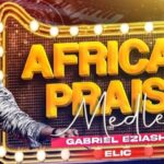 Gabriel Eziashi – African Praise Medley featured image Gabriel Eziashi – African Praise Medley – Gabriel Eziashi – African Praise Medley Elic