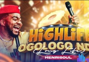Henrisoul – Highlife Ogologo Ndu – Henrisoul – Highlife Ogologo Ndu