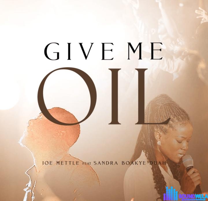 Joe Mettle – Give Me Oil Ft Sandra Boakye Duah featured image Joe Mettle – Give Me Oil Ft Sandra Boakye Duah – Joe Mettle – Give Me Oil Ft Sandra Boakye Duah
