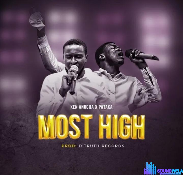 Ken Anucha – Most High Ft. Pataka – Ken Anucha – Most High Ft. Pataka