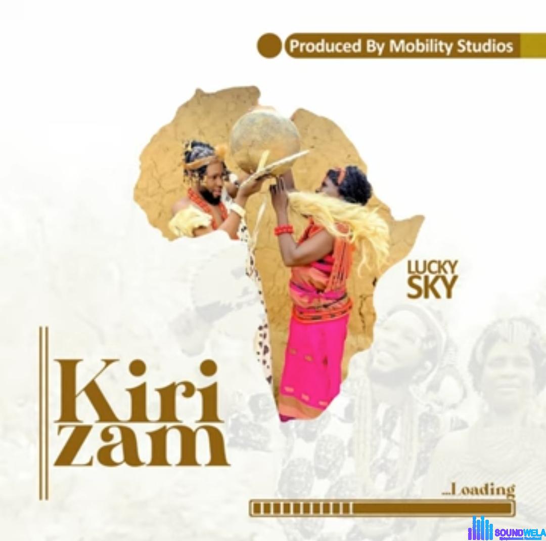 Lucky Sky - Kirizam (feat. Nne Lucky) featured image Lucky Sky - Kirizam (feat. Nne Lucky) – Lucky Sky Kiri zam Soundwela