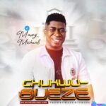 Maxy Michael - Chukwu Bu Eze featured image Maxy Michael - Chukwu Bu Eze – Maxy Michael Chukwu Bu Eze
