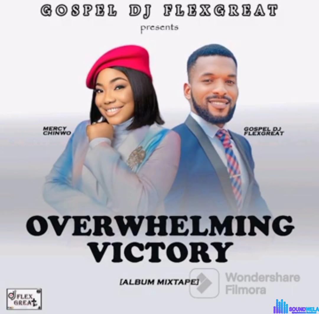 Mercy Chinwo - Overwhelming Victory Album Mixtape featured image Mercy Chinwo - Overwhelming Victory Album Mixtape – Mercy Chinwo overwhelming Victory