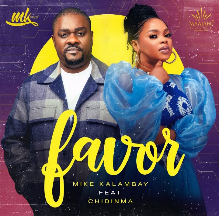 Mike Kalambay – Favor ft Chidinma &ndash; Mike Kalambay – Favor ft Chidinma