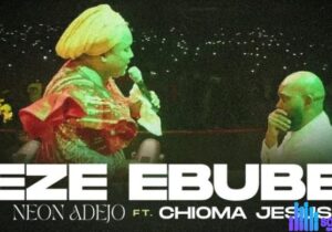 Neon Adejo & Chioma Jesus – Eze Ebube – Neon Adejo Chioma Jesus – Eze Ebube
