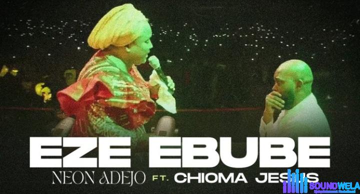 Neon Adejo & Chioma Jesus – Eze Ebube featured image Neon Adejo & Chioma Jesus – Eze Ebube – Neon Adejo Chioma Jesus – Eze Ebube