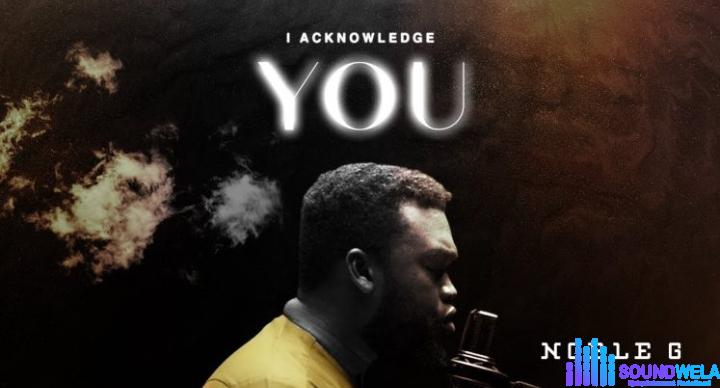 Noble G – I Acknowledge You featured image Noble G – I Acknowledge You – Noble G – I Acknowledge You