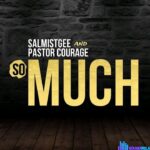 Salmistgee & Pastor Courage – So Much featured image Salmistgee & Pastor Courage – So Much – Salmistgee Pastor Courage – So Much