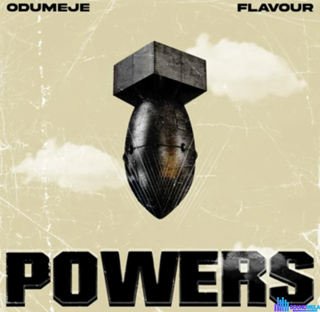 Odumeje - Powers Feat. Flavour featured image Odumeje - Powers Feat. Flavour – odumeje powers Flavour Soundwela