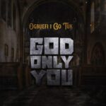Ogbuefi I Go Tuk - God Only You featured image Ogbuefi I Go Tuk - God Only You – ogbuefi I Go Tuk God only you