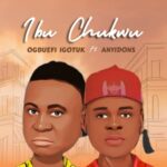 Ogbuefi I Go Tuk - Ibu Chukwu Feat. Anyidons featured image Ogbuefi I Go Tuk - Ibu Chukwu Feat. Anyidons – ogbuefi I Go Tuk Ibu Chukwu