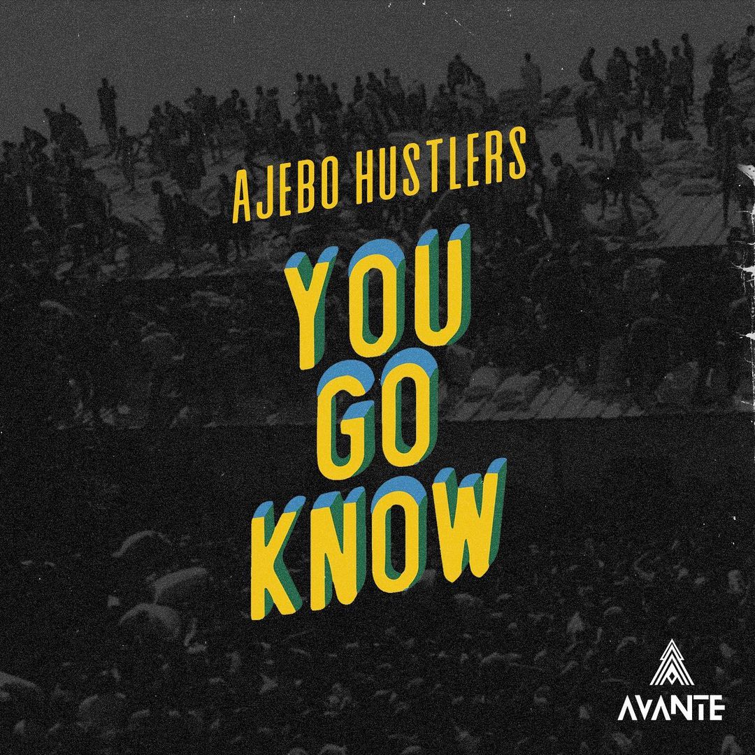 Ajebo Hustlers – You Go Know featured image Ajebo Hustlers – You Go Know – Ajebo Hustlers You Go Know