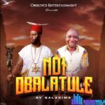 Alhaji Galadima – Ndi Obalatule featured image Alhaji Galadima – Ndi Obalatule – Alhaji Galadima Ndi Obalatule