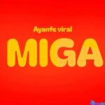 Ayanfe Viral – Miga featured image Ayanfe Viral – Miga – Ayanfe Viral Miga2