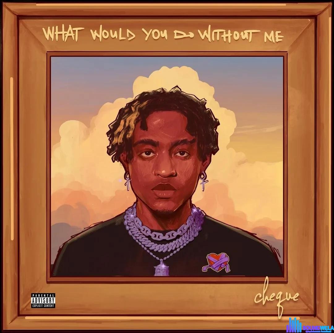 Cheque – Skii ft. Bella Shmurda featured image Cheque – Skii ft. Bella Shmurda – Cheque What Would You Do Without Me EP2