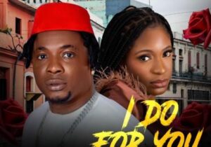 Ejyk Nwamba – I do for you ft. Ifé featured image Ejyk Nwamba – I do for you ft. Ifé – Ejyk Nwamba I do for you ft Ife