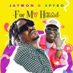 Jaywon – For My Head ft. Spyro featured image Jaywon – For My Head ft. Spyro – Jaywon For My Head ft Spyro2