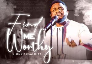 Jimmy D Psalmist – Find Me Worthy &ndash; Jimmy D Psalmist – Find Me Worthy