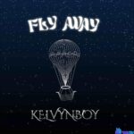 Kelvyn Boy – Fly Away featured image Kelvyn Boy – Fly Away – Kelvyn Boy Fly Away2