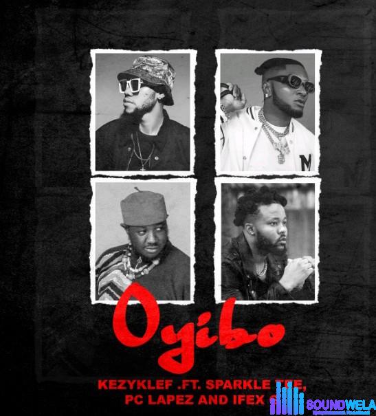 Kezyklef – Oyibo featured image Kezyklef – Oyibo – Kezyklef – Oyibo Ft. Sparkle Tee PC Lapez Ifex G