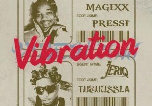 Magixx – Vibration ft. JeriQ – Magixx Vibration ft JeriQ2