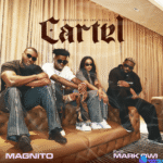 Magnito – Cartel Ft. Mark Owi – Magnito Cartel Ft. Mark Owi
