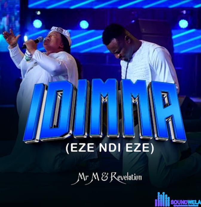 Mr M & Revelation – Idimma (Eze Ndi Eze) featured image Mr M & Revelation – Idimma (Eze Ndi Eze) – Mr M Revelation – Idimma Eze Ndi Eze