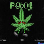 Otega – Figbole (Remix) ft. Portable featured image Otega – Figbole (Remix) ft. Portable – Otega Figbole Remix ft Portable2