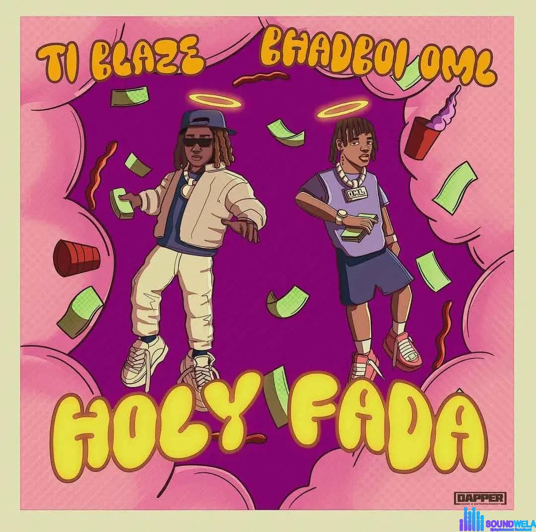 T.I BLAZE – Holy Fada ft. Bhadboi OML featured image T.I BLAZE – Holy Fada ft. Bhadboi OML – T I BLAZE Holy Fada ft Bhadboi OML2