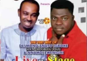 Best Of Desmond Anayo Igboke & Nnamdi Ewenighi Live On Stage – The Very Best Of Desmond Anayo Igboke Nnamdi Ewenighi