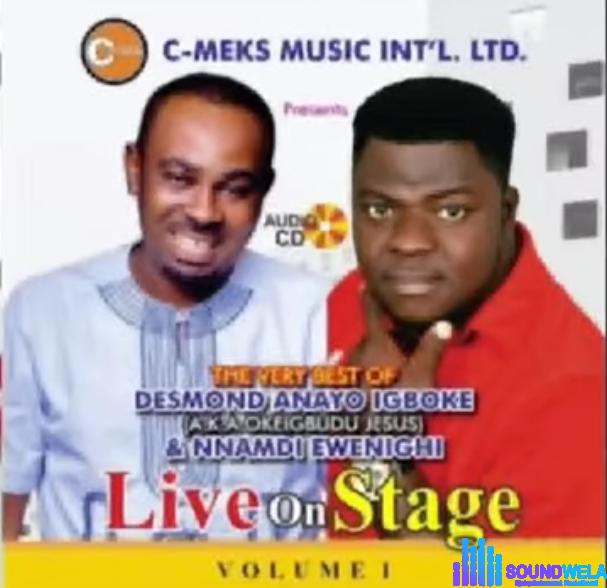 Best Of Desmond Anayo Igboke & Nnamdi Ewenighi Live On Stage featured image Best Of Desmond Anayo Igboke & Nnamdi Ewenighi Live On Stage – The Very Best Of Desmond Anayo Igboke Nnamdi Ewenighi