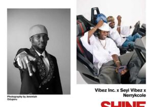 Vibez Inc – Shine ft. Nerryckole & Seyi Vibez – Vibez Inc Shine ft Nerryckole Seyi Vibez 12