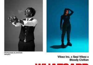 Vibez Inc – WhatsApp ft. Seyi Vibez & Bloody Civilian – Vibez Inc WhatsApp ft Seyi Vibez Bloody Civilian2