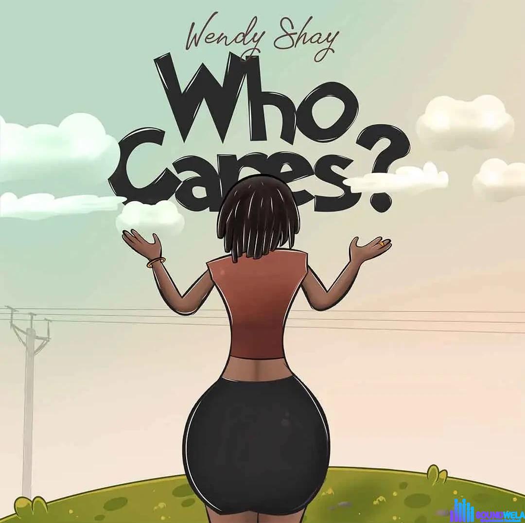 Wendy Shay – Who Cares? &ndash; Wendy Shay Who Cares2