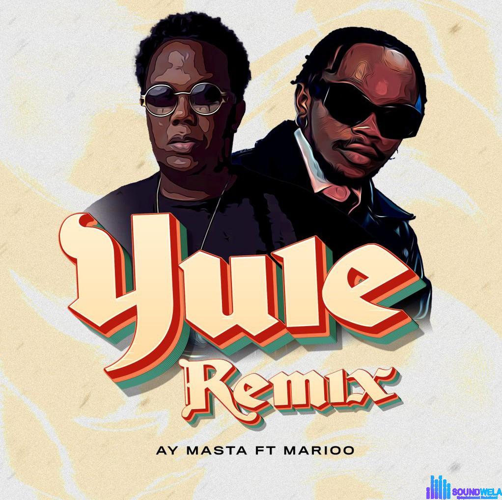 Ay Masta – Yule (Remix) Ft. Marioo featured image Ay Masta – Yule (Remix) Ft. Marioo – Ay Masta Yule Remix Ft. Marioo