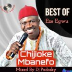 Best Of Chijioke Mbanefo Dj Mix featured image Best Of Chijioke Mbanefo Dj Mix – Best of Chijioke Mbanefo Dj Mix