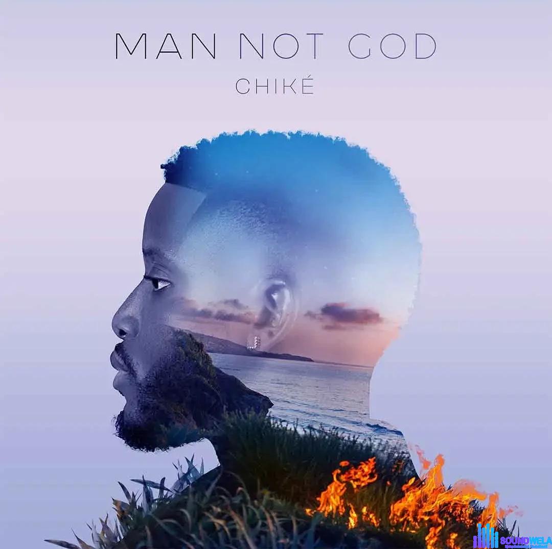 Chike – Man Not God featured image Chike – Man Not God – Chike Man Not God2