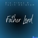 Dia Vibez – Father Lord Ft. Toyin Abraham featured image Dia Vibez – Father Lord Ft. Toyin Abraham – Dia Vibez – Father Lord ft. Toyin Abraham scaled2