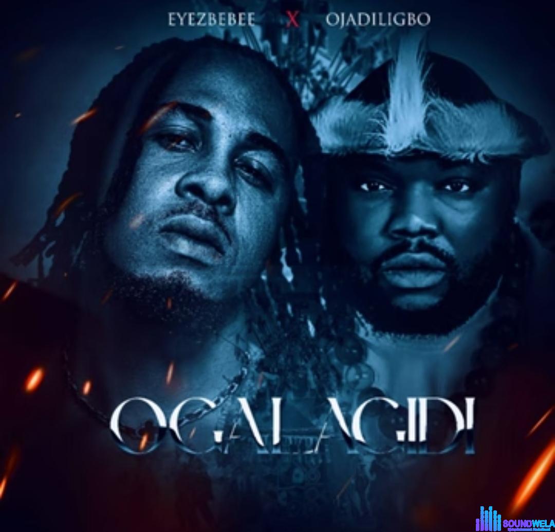 Eyezbebee - Ogalagidi (feat. Ojadiligbo) featured image Eyezbebee - Ogalagidi (feat. Ojadiligbo) – Eyezbebee Ojadiligbo