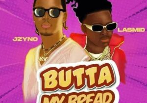 JZyNo – Butta My Bread Ft. Lasmid &ndash; JZyNo – Butta My Bread Ft. Lasmid2