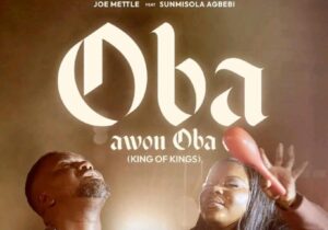 Joe Mettle – Oba Awon Oba Ft. Sunmisola Agbebi – Joe Mettle – Oba Awon Oba ft. Sunmisola Agbebi2