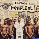 Lil Frosh – Holy Water featured image Lil Frosh – Holy Water – Lil Frosh DOUBLE XL EP3
