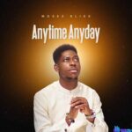 Moses Bliss – Anytime Anyday featured image Moses Bliss – Anytime Anyday – Moses Bliss Anytime Anyday2