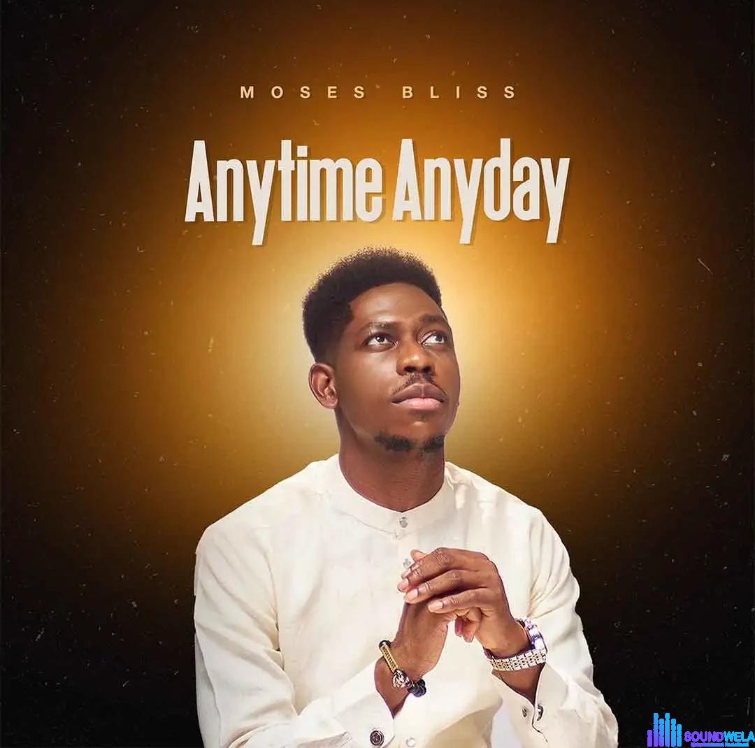Moses Bliss – Anytime Anyday featured image Moses Bliss – Anytime Anyday – Moses Bliss Anytime Anyday2