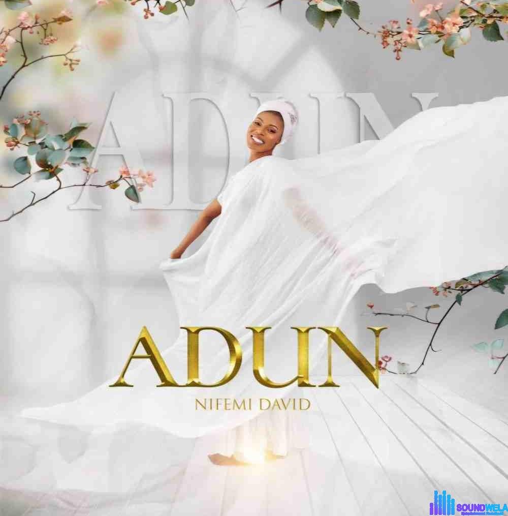 Nifemi David – Adun featured image Nifemi David – Adun – Nifemi David Adun Soundwela