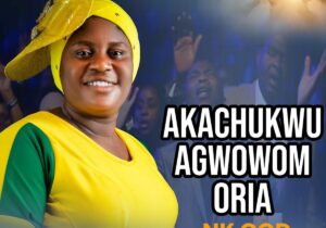 Nk God – Akachukwu Agwowom Oria &ndash; Nk God Akachukwu Agwowom Oria Soundwela