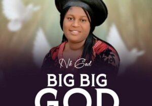 Nk God – Big Big God &ndash; Nk God Big Big God Soundwela