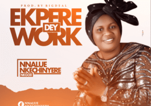 Nk God – Ekpere Dey Work &ndash; Nk God Ekpere Dey Work Soundwela