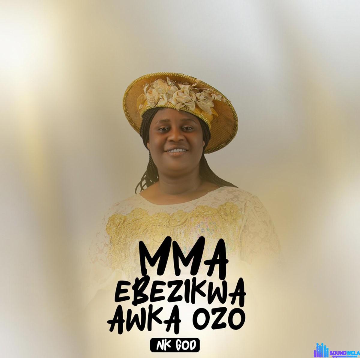 Nk God – Mma Ebezikwa Akwa Ozo featured image Nk God – Mma Ebezikwa Akwa Ozo – Nk God Mma Ebezikwa Akwa Ozo Soundwela