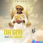 Nk God – Oh God May I Be Among featured image Nk God – Oh God May I Be Among – Nk God Oh God May I Be Among Soundwela